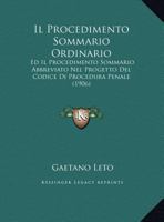 Il Procedimento Sommario Ordinario: Ed Il Procedimento Sommario Abbreviato Nel Progetto Del Codice Di Procedura Penale (1906) 1149657014 Book Cover