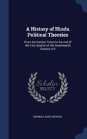 A History of Hindu Political Theories: From the Earliest Times to the end of the First Quarter of the Seventeenth Century A.D 1340019272 Book Cover