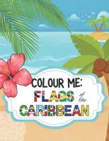 Colour the Caribbean: Flags of the Caribbean B0FVHNFWHG Book Cover