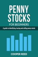 Penny Stock for Beginners: A Guide to Identifying, Buying and Selling Penny Stocks 1540370003 Book Cover