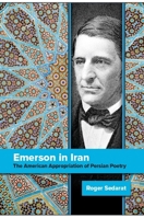 Emerson in Iran: The American Appropriation of Persian Poetry 1438474865 Book Cover