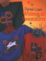 Patrick Lose's Whimsical Sweatshirts 0806931809 Book Cover