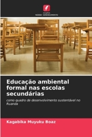 Educação ambiental formal nas escolas secundárias: como quadro de desenvolvimento sustentável no Ruanda 6205971585 Book Cover