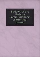 By-Laws of the Harbour Commissionners of Montreal Passed 5518884060 Book Cover