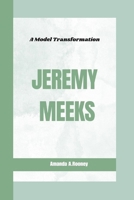 JEREMY MEEKS: A Model Transformation B0CNKQH65Z Book Cover