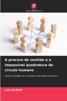 A procura de sentido e a impossível quadratura do círculo humano (Portuguese Edition) 6208152607 Book Cover