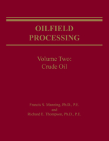 Oilfield Processing: Crude Oil (Oilfield Processing of Petroleum) 0878143548 Book Cover