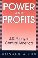 Power and Profits: U.S. Policy in Central America 0813118654 Book Cover