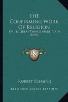 The Confirming Worke of Religion 1015333613 Book Cover