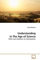 Understanding In The Age of Science: Tillich and Gadamer on Participation 3639185420 Book Cover