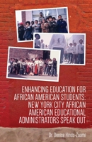 Enhancing Education for African American Students: New York City African American Educational Administrators Speak Out B0BFTMJT31 Book Cover