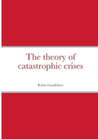 The theory of catastrophic crises 2371610178 Book Cover