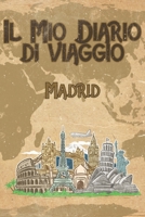 Il mio diario di viaggio Madrid: 6x9 Diario di viaggio I Taccuino con liste di controllo da compilare I Un regalo perfetto per il tuo viaggio in ... e per ogni viaggiatore (Italian Edition) 1699982864 Book Cover