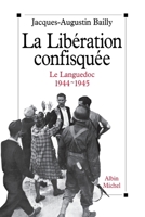 La Libération confisquée: Le Languedoc, 1944-1945 (A.M. VOIE ABAND) 222625160X Book Cover