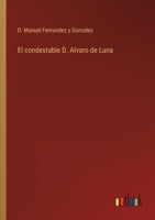 El Condestable D. Alvaro De Luna: Novela Hist�rica 116839953X Book Cover