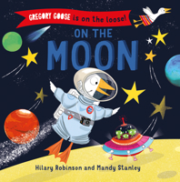 Gregory Goose is on the Loose!: On the Moon 1684641470 Book Cover