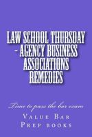 Law School Thursday - Agency Business Associations Remedies: Time to Pass the Bar Exam 153691973X Book Cover