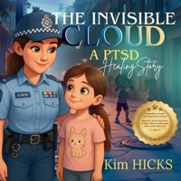 The Invisible Cloud: A PTSD Healing Storybook (Healing Storybook Collection) 1764534700 Book Cover