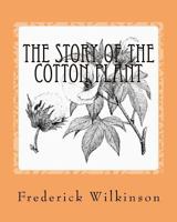 The Story Of The Cotton Plant 1534889892 Book Cover