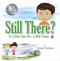 Still There?: A Little Zen for Little Ones 0983824320 Book Cover