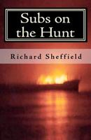 Subs On The Hunt: The 40 Greatest U.S. Submarine War Patrols Of World War Two 1442169389 Book Cover