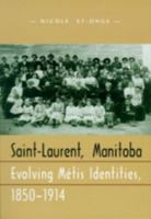 Saint-Laurent, Manitoba: Evolving Métis Identities, 1850-1914 0889771731 Book Cover