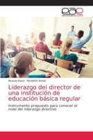 Liderazgo del director de una institución de educación básica regular: Instrumento propuesto para conocer el nivel del liderazgo directivo 6203871338 Book Cover