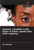 Kobiety i konflikt w Mt. Elgon w Kenii: gwalt jako bron wojenna (Polish Edition) 620941544X Book Cover