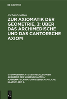 Zur Axiomatik Der Geometrie, 3: Über Das Archimedische Und Das Cantorsche Axiom 3111190382 Book Cover