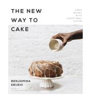 The New Way to Cake: 60 Simple, Stylish Treats with Unbelievable Flavor 1624148670 Book Cover
