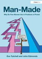 Man-Made: Why So Few Women Are in Positions of Power 1472432126 Book Cover