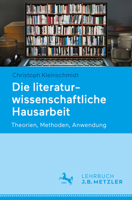 Die literaturwissenschaftliche Hausarbeit: Theorien, Methoden, Anwendung (German Edition) 3662735547 Book Cover