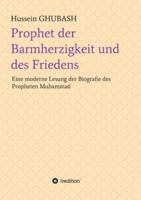 Prophet der Barmherzigkeit und des Friedens: Eine moderne Lesung der Biografie des Propheten Muhammad 3347141180 Book Cover