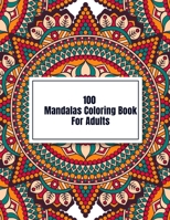 100 Mandalas Coloring Book For Adults: Beautiful Mandalas Designs , Relaxing Patterns Coloring Book B08LQMN9PP Book Cover