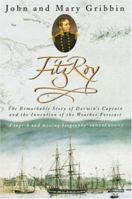 FitzRoy: The Remarkable Story of Darwin's Captain and the Invention of the Weather Forecast 0300103611 Book Cover