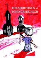 The Shootings at Echo Creek High 0578405164 Book Cover