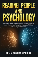 Reading People and Psychology: Improve People's Reading Skills and Understand when Someone Is Using Psychological Tricks to Influence your Decisions 1801236127 Book Cover