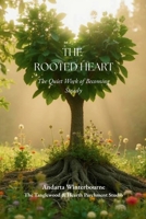 The Rooted Heart: The Quiet Work of Becoming Steady B0GF264BC2 Book Cover