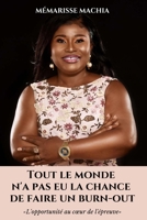 TOUT LE MONDE N'A PAS EU LA CHANCE DE FAIRE UN BURN-OUT: "L'opportunité au cœur de l'épreuve" 9956997048 Book Cover