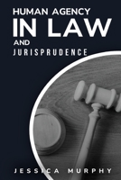 Human Agency in Law and Jurisprudence 1805244191 Book Cover