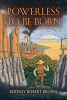 Powerless to be Born B0B17KLFQ2 Book Cover