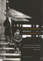 Colonization and Community: The Vancouver Island Coalfield and the Making of the British Columbian Working Class (Mcgill-Queen's Studies in Ethnic History. Series Two, 15) 0773524037 Book Cover