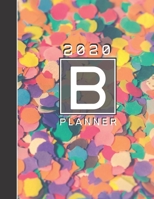 Personalised 2020 Diary Week To View Planner: Letter B 2020 Planner For Life, Love And Happiness Organiser And Planner For The Year Ahead, School, Business, Office, Work, University 1671195841 Book Cover