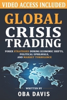 Global Crisis Trading: Forex Strategies During Economic Shifts, Political Upheavals, and Market Turbulence (ELITE FOREX TRADING STRATEGIES) B0DZSPQPFP Book Cover