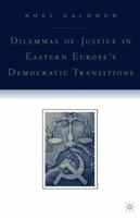 Dilemmas of Justice in Eastern Europe's Democratic Transitions 1403963894 Book Cover