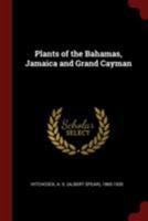 Plants of the Bahamas, Jamaica and Grand Cayman 1016612338 Book Cover