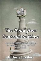 The Road from Contract to Close: How to Successfully (and Easily) Manage the Details Without Losing Your Mind - Or Your Clients 0692575073 Book Cover