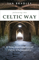 Following the Celtic Way: A New Assessment of Celtic Christianity 0232533415 Book Cover