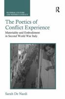 The Poetics of Conflict Experience: Materiality and Embodiment in Second World War Italy 1138330132 Book Cover