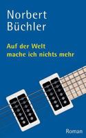 Auf der Welt mache ich nichts mehr: Roman 3752849673 Book Cover